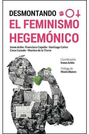 DESMONTANDO EL FEMINISMO HEGEMONICO | 9788472098220 | ARIÑO, IRUNE