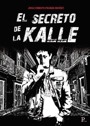SECRETO DE LA KALLE, EL | 9788418528460 | POSADA RAMIREZ, JORGE ROBERTO