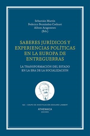 SABERES JURÍDICOS Y POLÍTICA EN LA EUROPA DE ENTREGUERRAS | 9788418239014 | MARTÍN MARTÍN, SEBASTIÁN/FERNÁNDEZ-CREHUET, FEDERICO/ARAGONESES AGUADO, ALFONS