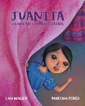 JUANITA LA NIÑA QUE CONTABA ESTRELLAS | 9788418302046 | WALDER, LOLA / PELUSO, MARTINA