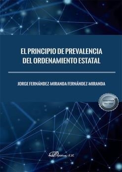 PRINCIPIO DE PREVALENCIA DEL ORDENAMIENTO ESTATAL, EL | 9788413771984 | FERNANDEZ-MIRANDA FERNANDEZ MIRANDA, JORGE