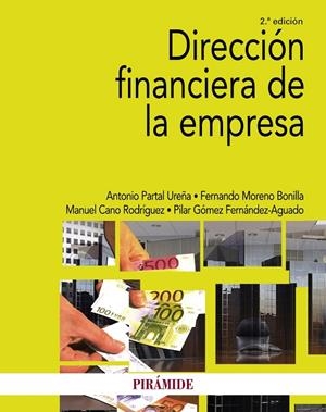 DIRECCIÓN FINANCIERA DE LA EMPRESA | 9788436844269 | PARTAL UREÑA, ANTONIO / MORENO BONILLA, FERNANDO / CANO RODRÍGUEZ, MANUEL / GÓMEZ FERNÁNDEZ-AGUADO, 