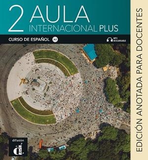 AULA INTERNACIONAL PLUS 2. EDICIÓN ANOTADA PARA EL DOCENTE | 9788418032813 | CASTÓN, ROBERTO / GARCÍA, EVA / GINÉS, ISABEL