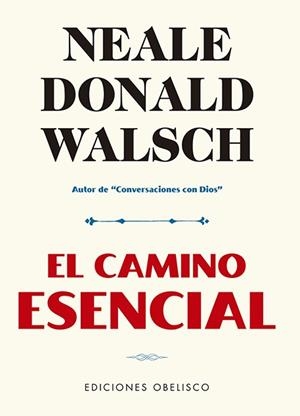 CAMINO ESENCIAL, EL | 9788491116530 | DONALD WALSCH, NEALE