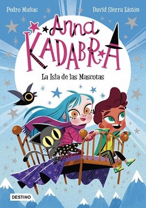 ANNA KADABRA 05. LA ISLA DE LAS MASCOTAS | 9788408237990 | MAÑAS, PEDRO / SIERRA LISTÓN, DAVID