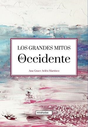 GRANDES MITOS DE OCCIDENTE, LOS | 9788418499586 | AVILES MARTINEZ, ANA-GRACE