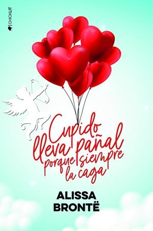 CUPIDO LLEVA PAÑAL PORQUE SIEMPRE LA CAGA | 9788418539329 | BRONTE, ALISSA