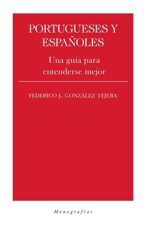 PORTUGUESES Y ESPAÑOLES | 9788418236037 | GONZALEZ TEJERA, FEDERICO J.