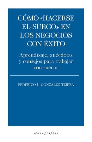 CÓMO "HACERSE EL SUECO" EN LOS NEGOCIOS CON ÉXITO | 9788418236020 | GONZALEZ TEJERA, FEDERICO J.