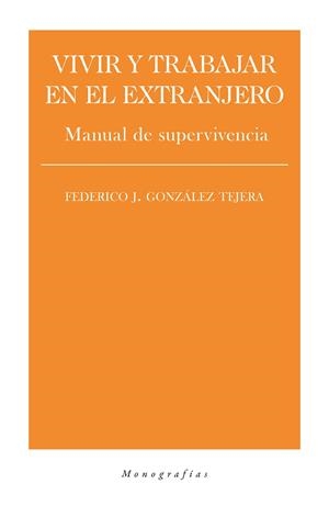 VIVIR Y TRABAJAR EN EL EXTRANJERO | 9788418236006 | GONZALEZ TEJERA, FEDERICO J.