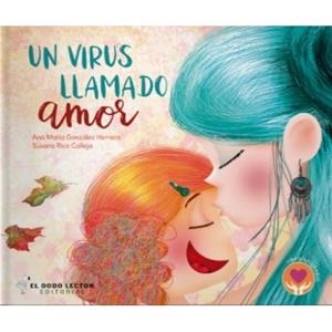 VIRUS LLAMADO AMOR, UN | 9788412236828 | GONZÁLEZ HERRERA, ANA MARÍA