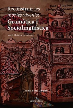RECONSTRUIR LES MORTES VIVENTS : GRAMÀTICA I SOCIOLINGÜÍSTICA | 9788412222814 | NAVARRO LLUCH, JOSEP-LLUÍS