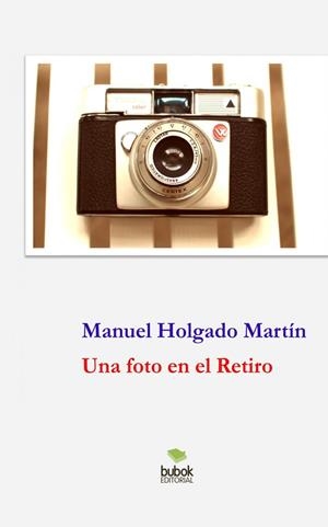 FOTO EN EL RETIRO, UNA | 9788468554655 | HOLGADO MARTIN, MANUEL