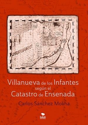 VILLANUEVA DE LOS INFANTES SEGÚN EL CATASTRO DE ENSENADA | 9788468663012 | SANCHEZ MOLINA, CARLOS