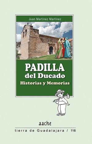 PADILLA DEL DUCADO. HISTORIAS Y MEMORIAS | 9788418131295 | MARTÍNEZ MARTÍNEZ, JUAN