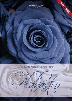 ROSA DE ALABASTRO | 9788418402593 | ANTORANZ MARTÍNEZ, ANA ISABEL