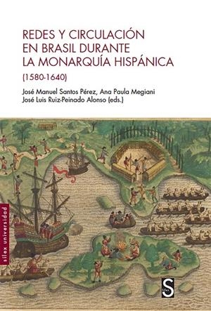 REDES Y CIRCULACION EN BRASIL DURANTE LA MONARQUIA HISPANICA (1580-1640) | 9788477375524 | SANTOS PEREZ, JOSO MANUEL