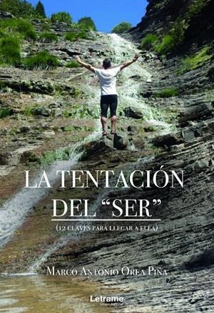 TENTACIÓN DEL ¿SER¿ (12 CLAVES PARA LLEGAR A ELLA), LA | 9788418542640 | OREA PIÑA, MARCO ANTONIO