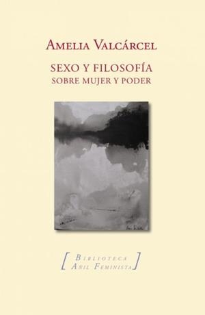 SEXO Y FILOSOFIA | 9788412220483 | VALCARCEL Y BERNALDO DE QUIROS,  AMELIA
