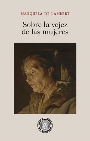 SOBRE LA VEJEZ DE LAS MUJERES | 9788418093715 | MAQUESA DE LAMBERT