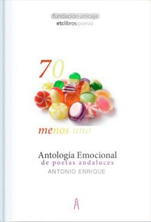 70 MENOS UNO. ANTOLOGÍA EMOCIONAL DE POETAS ANDALUCES | 9788494505034 | ENRIQUE, ANTONIO
