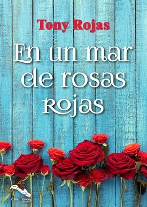 EN UN MAR DE ROSAS ROJAS | 9788412133998 | NAVARRO ROJAS, ANTONIO