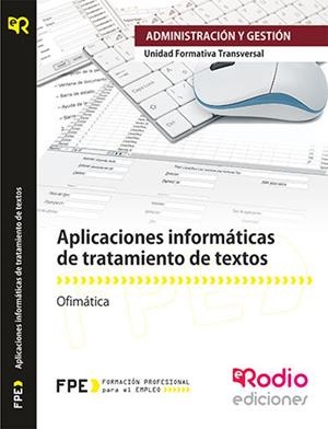 APLICACIONES INFORMÁTICAS DE TRATAMIENTO DE TEXTOS. UF0320. OFIMÁTICA MF0233_2. ACTIVIDADES DE GESTIÓN ADMINISTRATIVA ADGD0308. GESTIÓN INTEGRADA DE R | 9788416745173 | LOINAZ BORDONABE, BINGEN
