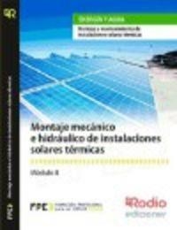 MONTAJE MECÁNICO E HIDRAÚLICO DE INSTALACIONES SOLARES TÉRMICAS (MF0602_2). | 9788416232697 | SANCHO FRIAS, JOSE AMADOR