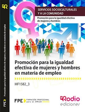 PROMOCIÓN PARA LA IGUALDAD EFECTIVA DE MUJERES Y HOMBRES EN MATERIA DE EMPLEO. MF1582_3. | 9788416745289 | SUMA & MAS FORMACION INTEGRAL