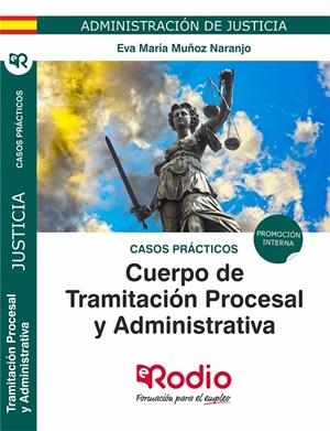 CASOS PRÁCTICOS. CUERPO DE TRAMITACIÓN PROCESAL Y ADMINISTRATIVA. PROMOCIÓN INTERNA. ADMINISTRACIÓN DE JUSTICIA. | 9788417661267 | MUÑOZ NARANJO, EVA MARIA
