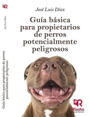 GUÍA BÁSICA PARA EL PROPIETARIO DE UN PPP (PERROS POTENCIALMENTE PELIGROSOS). | 9788417439859 | DÍAZ GARCÍA, JOSE LUIS / OCHOA GUERRA, ODETTE CONCEPCIÓN
