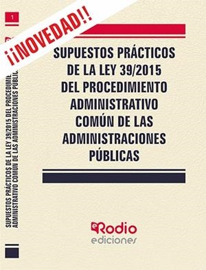 SUPUESTOS PRÁCTICOS DE LA LEY 39/2015 DEL PROCEDIMIENTO ADMINISTRATIVO COMÚN DE LAS ADMINISTRACIONES PÚBLICAS | 9788416963980 | GARCIA VALDERREY, MIGUEL ANGEL