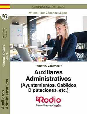 TEMARIO. VOLUMEN 2. AUXILIARES ADMINISTRATIVOS (AYUNTAMIENTOS, CABILDOS, DIPUTACIONES, ETC.) | 9788417976965 | LOPEZ SANCHEZ, MARIA DEL PILAR