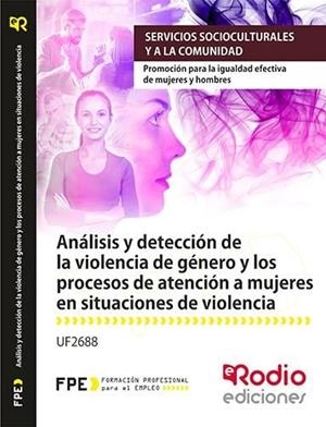 UF2688 ANALISIS Y DETECCION DE LA VIOLENCIA DE GENERO Y LOS PROCESOS DE ATENCION A MUJERES EN SITUAC | 9788417287658 | VARIOS AUTORES