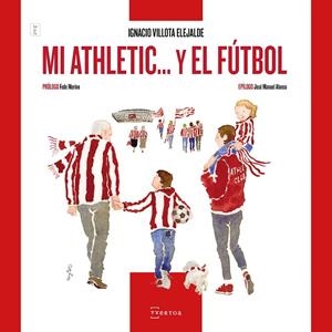 MI ATHLETIC... Y EL FÚTBOL | 9788471486547 | VILLOTA ELEJALDE, IGNACIO