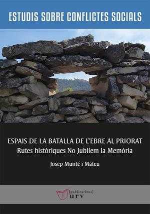 ESPAIS DE LA BATALLA DE L'EBRE AL PRIORAT | 9788484249030 | MUNTÉ I MATEU, JOSEP
