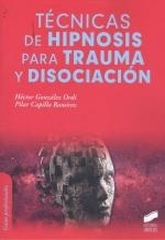 TÉCNICAS DE HIPNOSIS PARA TRAUMA Y DISOCIACION | 9788413570648 | GONZALEZ ORDI, HECTOR / CAPILLA RAMIREZ, MARIA PILAR