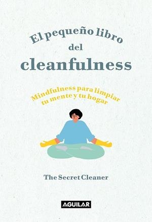 PEQUEÑO LIBRO DEL CLEANFULNESS, EL | 9788403522046 | THE SECRET CLEANER