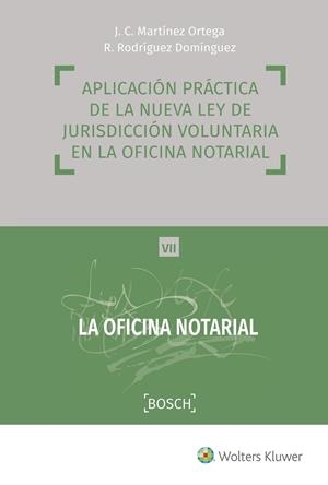 APLICACIÓN PRÁCTICA DE LA NUEVA LEY DE JURISDICCIÓN VOLUNTARIA EN LA OFICINA NOTARIAL | 9788490902103 | MARTÍNEZ ORTEGA, JUAN CARLOS / RODRÍGUEZ DOMÍNGUEZ, RAFAEL