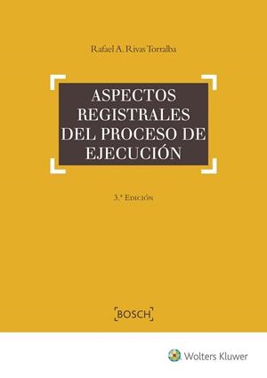 ASPECTOS REGISTRALES DEL PROCESO DE EJECUCIÓN (3.ª EDICIÓN) | 9788490901922 | RIVAS TORRALBA, RAFAEL A.