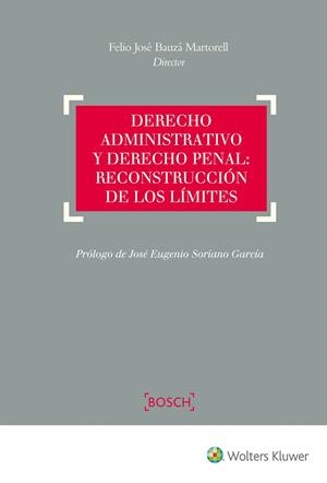 DERECHO ADMINISTRATIVO Y DERECHO PENAL : RECONSTRUCCIÓN DE LOS LÍMITES | 9788490901823 | BAUZÁ MARTORELL, FELIO JOSÉ