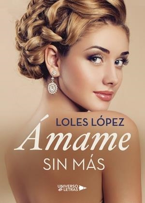 ÁMAME SIN MÁS | 9788417037277 | LÓPEZ, LOLES