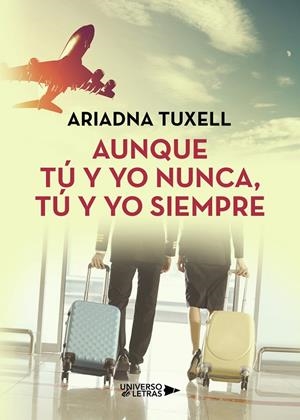 AUNQUE TÚ Y YO NUNCA, TÚ Y YO SIEMPRE | 9788418036675 | TUXELL, ARIADNA