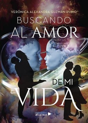 BUSCANDO AL AMOR DE MI VIDA | 9788417139490 | GUZMÁN RUBIO, VERÓNICA ALEXANDRA