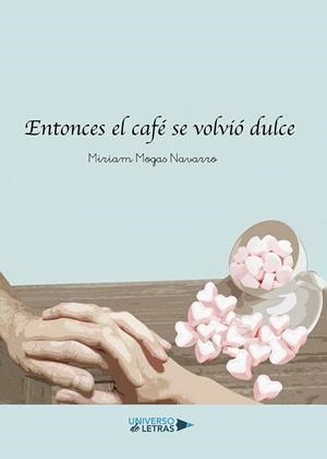 ENTONCES EL CAFÉ SE VOLVIÓ DULCE | 9788418233852 | MOGAS NAVARRO, MIRIAM
