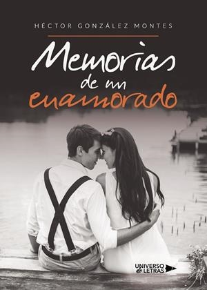 MEMORIAS DE UN ENAMORADO | 9788418233449 | GONZÁLEZ MONTES, HÉCTOR