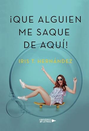 QUE ALGUIEN ME SAQUE DE AQUÍ | 9788417569945 | T. HERNÁNDEZ, IRIS