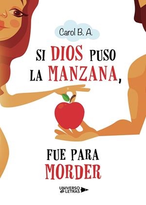 SI DIOS PUSO LA MANZANA, FUE PARA MORDER | 9788417740269 | B. A., CAROL