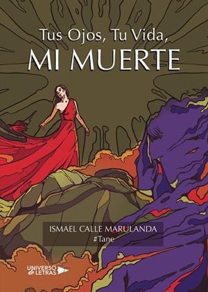 TUS OJOS, TU VIDA, MI MUERTE | 9788417740078 | MARULANDA #TANE, ISMAEL CALLE