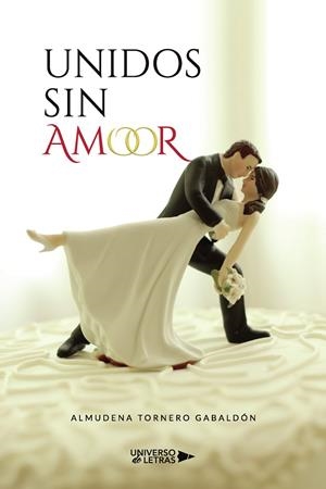 UNIDOS SIN AMOR | 9788418385490 | TORNERO GABALDÓN, ALMUDENA